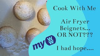 Cook With Me Air Fryer Beignetsor NOT I had such hopeLOL  MyWW [upl. by Onej]