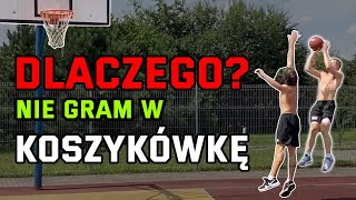 Dlaczego NIE gram w KOSZYKÓWKĘ [upl. by Namwob]