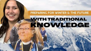 Preparing for Winter with Traditional Knowledge [upl. by Bruni]