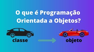 O que é Programação Orientada a ObjetosPOO [upl. by Leeth329]