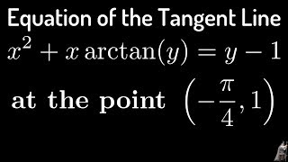 Equation of the Tangent Line with Implicit Differentiation x2  xarctany  y  1 at pi4 1 [upl. by Ymme114]