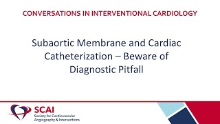 Conversations in IC  Subaortic Membrane and Cardiac Catheterization – Beware of Diagnostic Pitfall [upl. by Nylessej874]