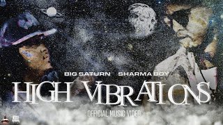 Sharma Boy amp BigSaturn  High Vibrations Official Music Video [upl. by Hedaza]