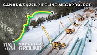 The 25B Oil Pipeline That Could Make or Break Canada’s Economy  WSJ Breaking Ground [upl. by Rempe]