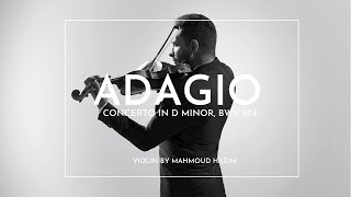 ADAGIO Concerto in D Minor BWV 974  JSBachAlessandro Marcello Violin by Mahmoud Hazim [upl. by Eenat]