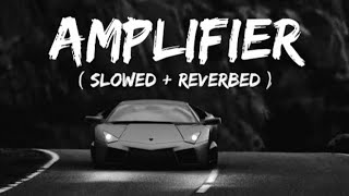 AMPLIFIER slowedReverb  IMRAN KHAN  lofi mix  piyushyt  viral video [upl. by Sirrad]