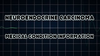 Neuroendocrine Carcinoma Medical Condition [upl. by Cusick]