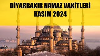 Diyarbakır Namaz Vakitleri  KASIM 2024 [upl. by Nwahsauq366]