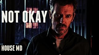 House MD  Im Not Okay [upl. by Zuckerman]