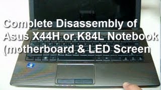 How to disassemble Asus X44H K84L Notebook complete [upl. by Kathrine436]