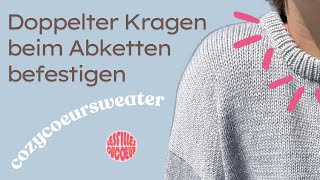 Doppelter Kragen beim Abketten befestigen Tutorial  COZYCOEURSWEATER [upl. by Cinnamon]