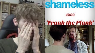 Shameless Season 1 Episode 2  Frank the Plank Reaction [upl. by Ettinger893]