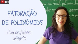 FATORAÇÃO DE POLINÔMIOS  FATOR COMUM ∣ AGRUPAMENTO ∣ TRINÔMIO QUADRADO PERFEITO  Professora Angela [upl. by Blank986]