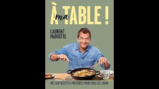 Laurent Mariotte  son nouveau livre  A ma table  Ses 100 recettes préférées [upl. by Civ]