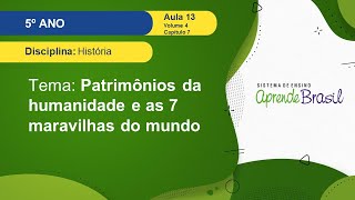 5º ano – História – Vol4–Cap7–Aula 13  Patrimônios da humanidade e Maravilhas do Mundo Moderno [upl. by Aihsena993]