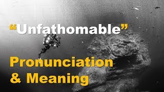 ✔️ How To Pronounce Unfathomable And What Is The Meaning Of Unfathomable By Video Dictionary [upl. by Elke]