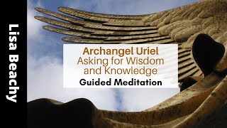 Asking Archangel Uriel for Wisdom and Knowledge Guided Meditation [upl. by Sihonn]