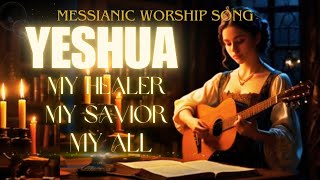 Yeshua My Healer My Savior My All  EnglishHebrew Messianic Worship Song [upl. by Enuj]