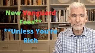 Vanguard Announces New Fees Except for the Rich [upl. by Bach]