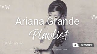 Best Of Ariana Grande Playlist [upl. by Adil]