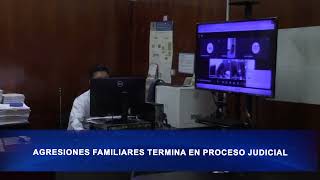 AGRESIONES FAMILIARES TERMINA EN PROCESO JUDICIAL [upl. by Htirehc]