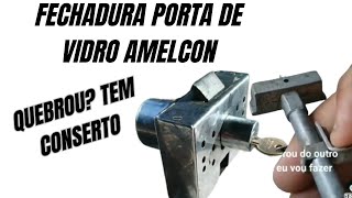 FECHADURA PORTA DE VIDRO AMELCON QUEBROU TEM CONSERTO CHAVEIRO CESAR [upl. by Lehteb]