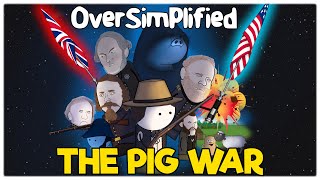 The Pig War  OverSimplified [upl. by Philine]