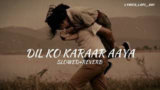 DIL KO KARAAR AAYA SLOWEDREVERBLOFI LYRICS LOFI SONG ❣️NEHA KAKKAR lofisong lofi lyrics [upl. by Adianez348]