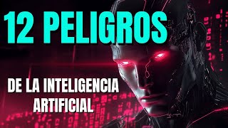 12 PELIGROS DE LA INTELIGENCIA ARTIFICIAL [upl. by Ponzo]