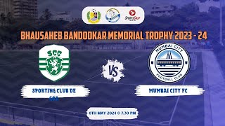 BHAUSAHEB BANDODKAR MEMORIAL TROPHY 202324  2  SPORTING CLUB DE GOA VS MUMBAI CITY FC [upl. by Aiel]