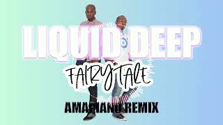 Liquid Deep  Fairytale Amapiano Remix [upl. by Nylia]