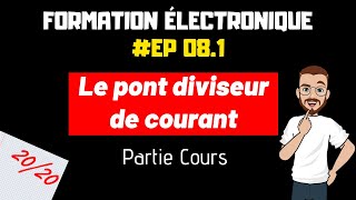 LE PONT DIVISEUR DE COURANT  FORMATION ELECTRONIQUE  EP81 [upl. by Erdnaet]