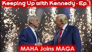 Keeping Up with Kennedy  Ep 1  MAHA Joins MAGA [upl. by Kariv]