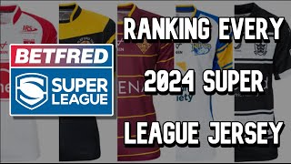 Ranking 2024 Super League Jerseys From WORST TO BEST [upl. by Messab]