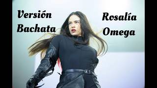 ROSALÍA  Omega Bachata Version [upl. by Ecarret]