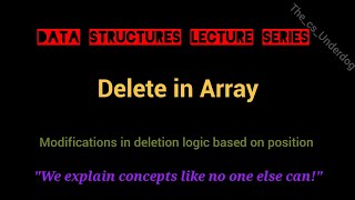 Delete in Array  Data Structures Lecture 5  The cs Underdog [upl. by Beker]