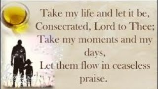 Take my life and let it be consecrated Lord to Thee  Hymn 163 [upl. by Ztnarf51]