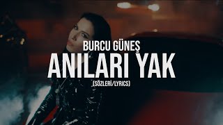 Burcu Güneş  Anıları Yak Sözleri  Lyrics [upl. by Fruma]