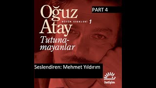 Oğuz Atay Tutunamayanlar Sesli Kitap Part 4 Mehmet Yıldırım [upl. by Atal]