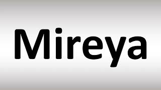 How to Pronounce Mireya [upl. by Alletneuq]