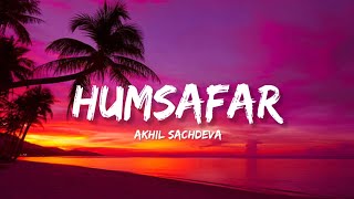 Humsafar  Akhil Sachdeva Lyrics  Lyrical Bam Hindi [upl. by Asennav]