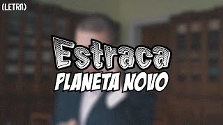 Estraca  Planeta Novo letra [upl. by Kcirdec922]