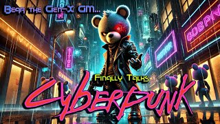 Bear the GenX GM Finally Talks Cyberpunk [upl. by Olympie]