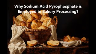 Why Sodium Acid Pyrophosphate is Employed in Bakery Processing [upl. by Mayer]