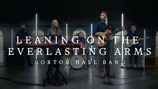 Leaning On The Everlasting Arms  Norton Hall Band [upl. by Modie275]