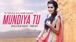 Mundiya Tu Bachke Rahi  Remix  DJ Rahul  DJane Maahi [upl. by Darbie]