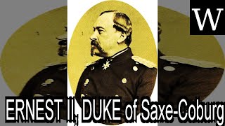 ERNEST II DUKE of SaxeCoburg and GOTHA  WikiVidi Documentary [upl. by Nerahs]