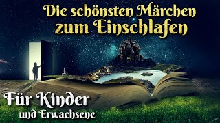 Die schönsten Märchen zum Einschlafen 🛌🏼 Für Kinder und Erwachsene Hörbuch Compilation deutsch [upl. by Arev]