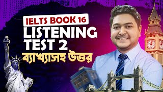 Cambridge IELTS Book 16 Solution  Listening Test 2  ব্যাখাসহ উত্তর  IELTS Preparation [upl. by Eachelle]