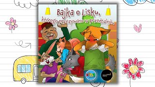 Słuchowisko 🎧 BAJKA O LISKU KTÓREGO PRZEZYWANO W PRZEDSZKOLU 🦊 bajka edukacyjna  bajki dla dzieci [upl. by Conners]